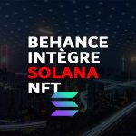 Exclusif : Behance intègre les NFT de Solana ! Rally haussier du SOL ?